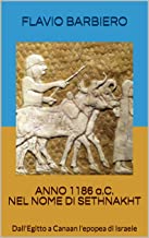 ANNO 1186 a.C. - Nel nome di Sethnakht  : Dall'Egitto a Canaan l'epopea di Israele